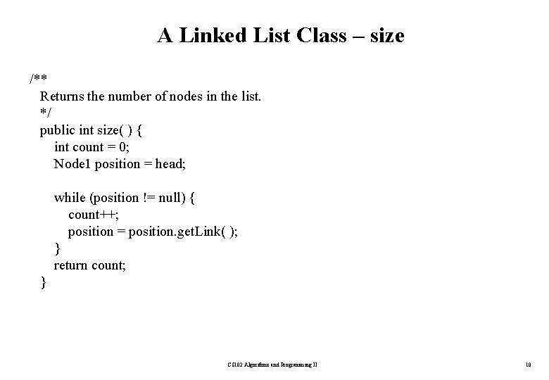 A Linked List Class – size /** Returns the number of nodes in the