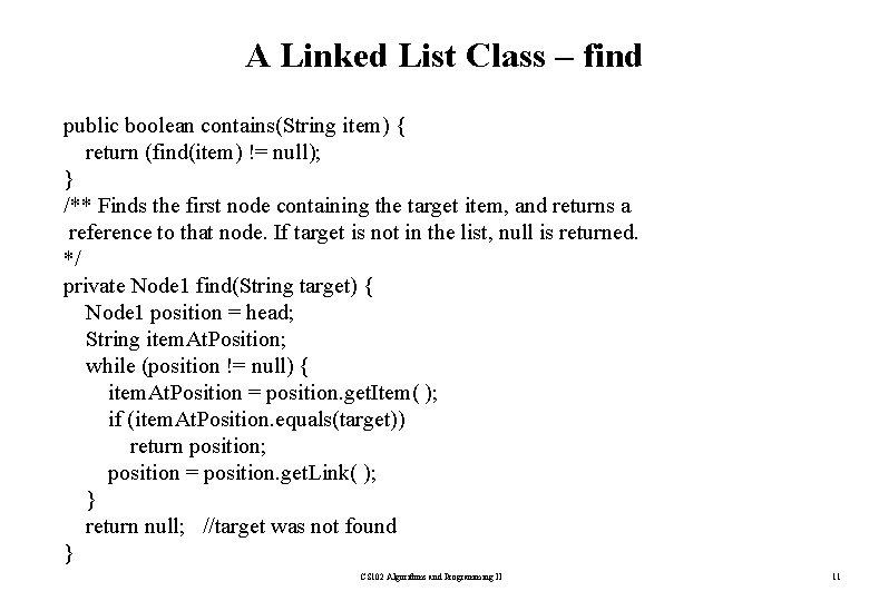 A Linked List Class – find public boolean contains(String item) { return (find(item) !=