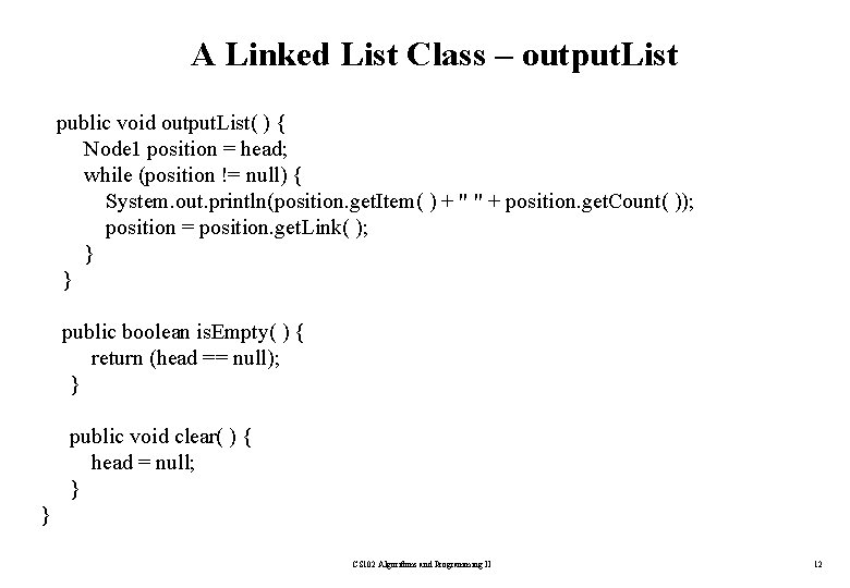 A Linked List Class – output. List public void output. List( ) { Node
