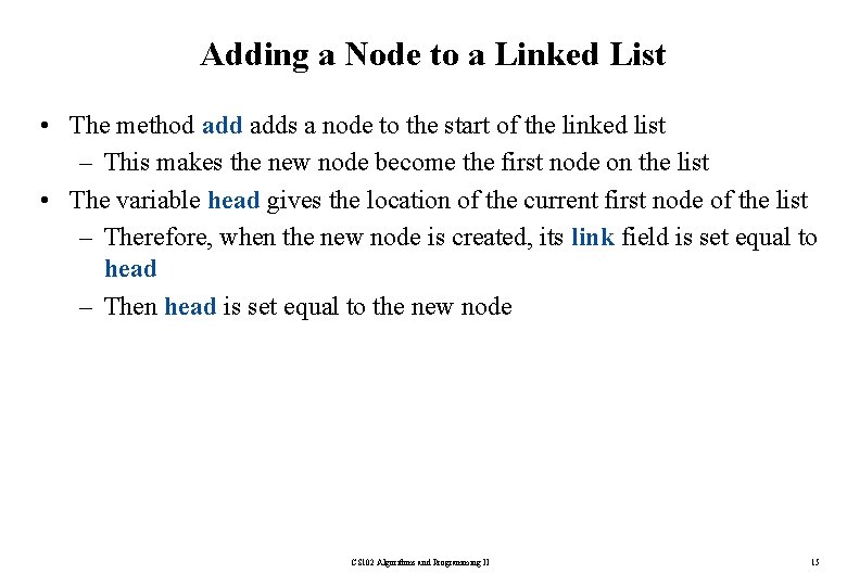 Adding a Node to a Linked List • The method adds a node to