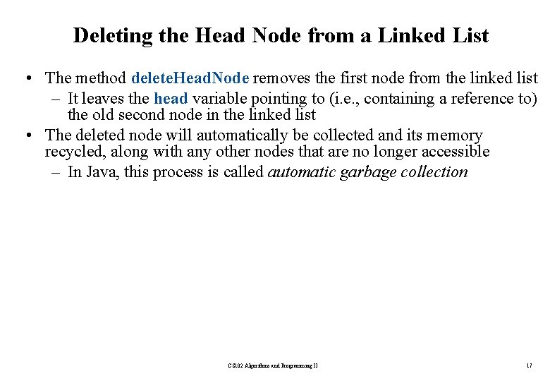 Deleting the Head Node from a Linked List • The method delete. Head. Node