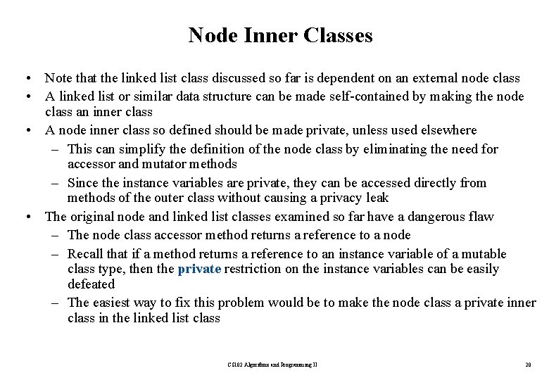 Node Inner Classes • Note that the linked list class discussed so far is