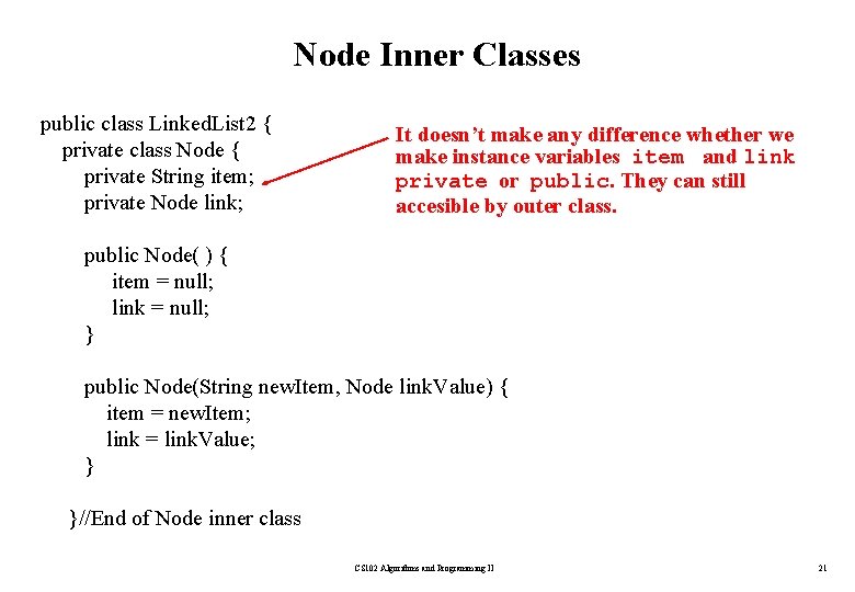Node Inner Classes public class Linked. List 2 { private class Node { private