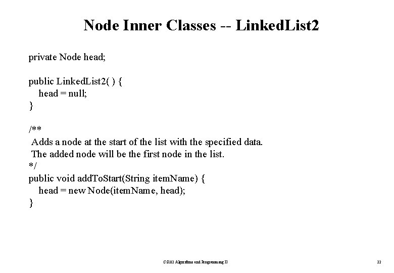 Node Inner Classes -- Linked. List 2 private Node head; public Linked. List 2(