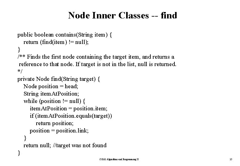 Node Inner Classes -- find public boolean contains(String item) { return (find(item) != null);