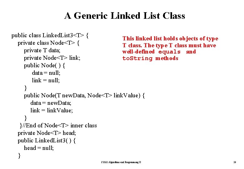 A Generic Linked List Class public class Linked. List 3<T> { This linked list