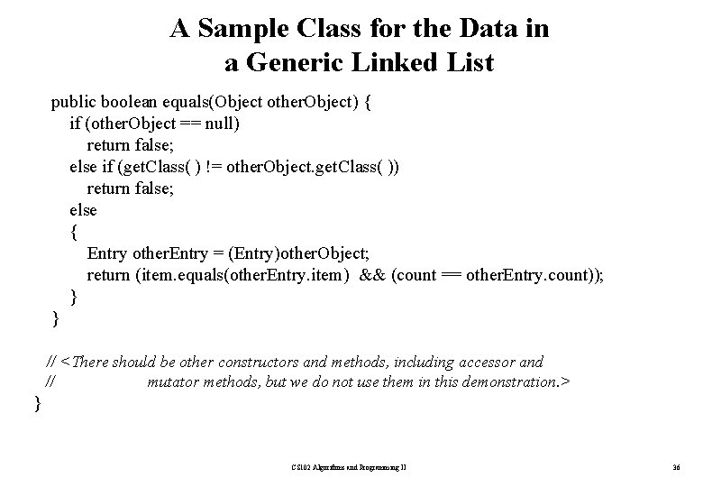 A Sample Class for the Data in a Generic Linked List public boolean equals(Object