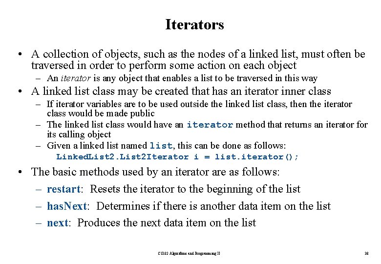 Iterators • A collection of objects, such as the nodes of a linked list,