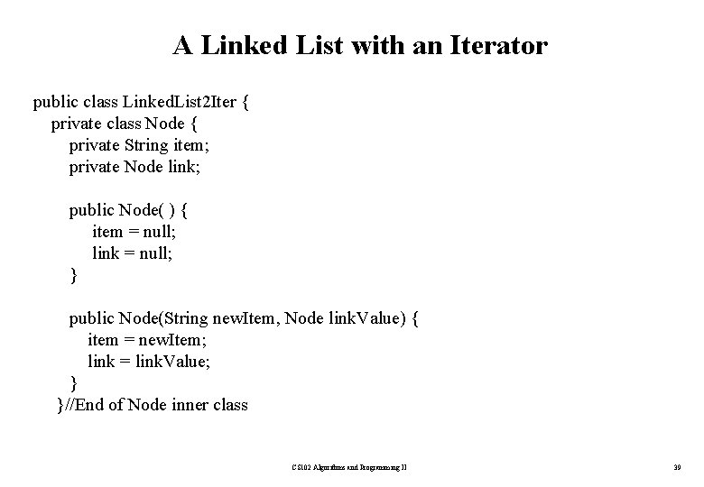 A Linked List with an Iterator public class Linked. List 2 Iter { private