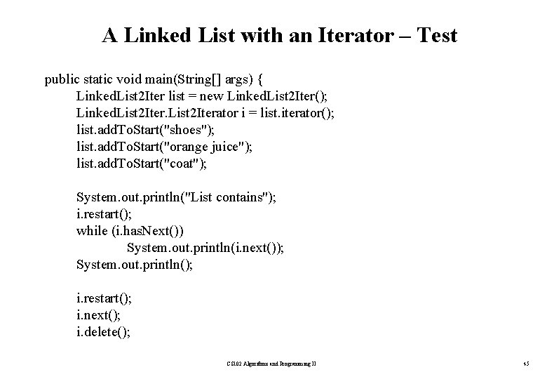 A Linked List with an Iterator – Test public static void main(String[] args) {