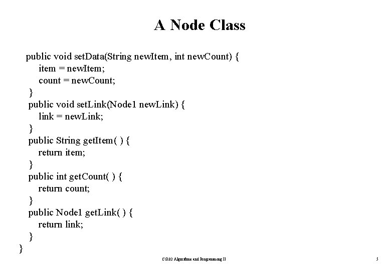 A Node Class public void set. Data(String new. Item, int new. Count) { item