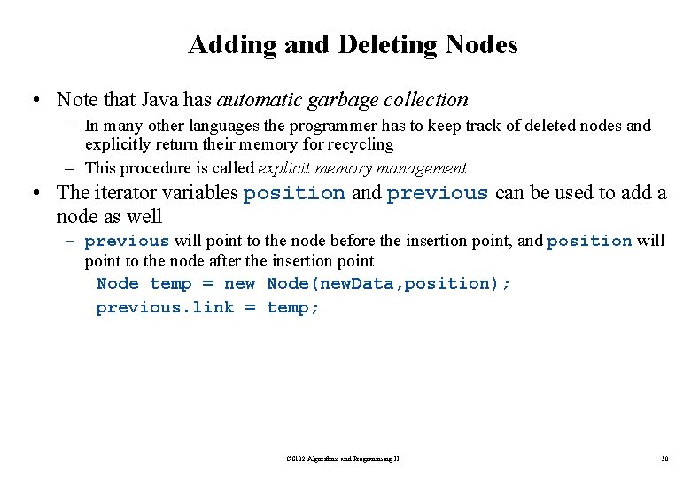 Adding and Deleting Nodes • Note that Java has automatic garbage collection – In