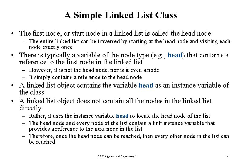 A Simple Linked List Class • The first node, or start node in a
