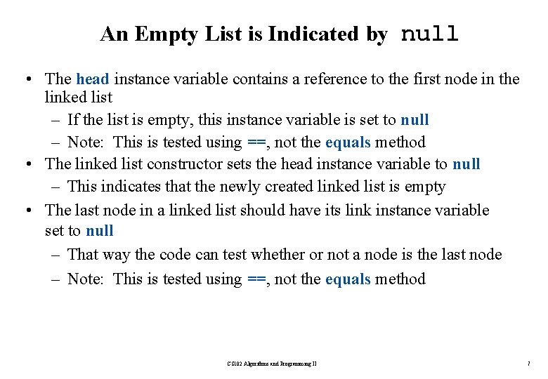 An Empty List is Indicated by null • The head instance variable contains a