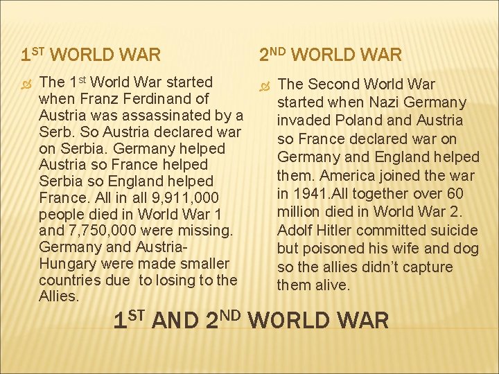 1 ST WORLD WAR The 1 st World War started when Franz Ferdinand of