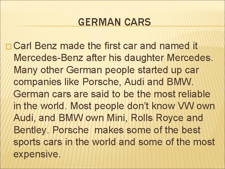 GERMAN CARS � Carl Benz made the first car and named it Mercedes-Benz after