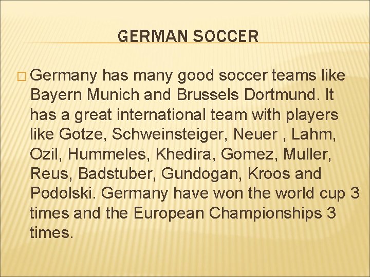 GERMAN SOCCER � Germany has many good soccer teams like Bayern Munich and Brussels