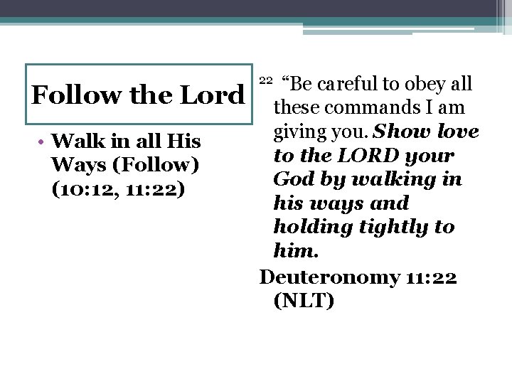 Follow the Lord • Walk in all His Ways (Follow) (10: 12, 11: 22)