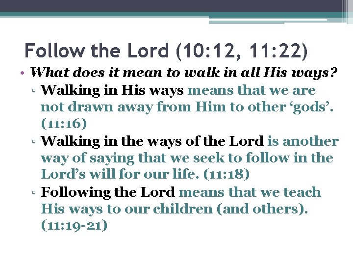 Follow the Lord (10: 12, 11: 22) • What does it mean to walk