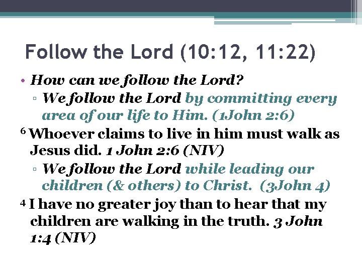 Follow the Lord (10: 12, 11: 22) • How can we follow the Lord?