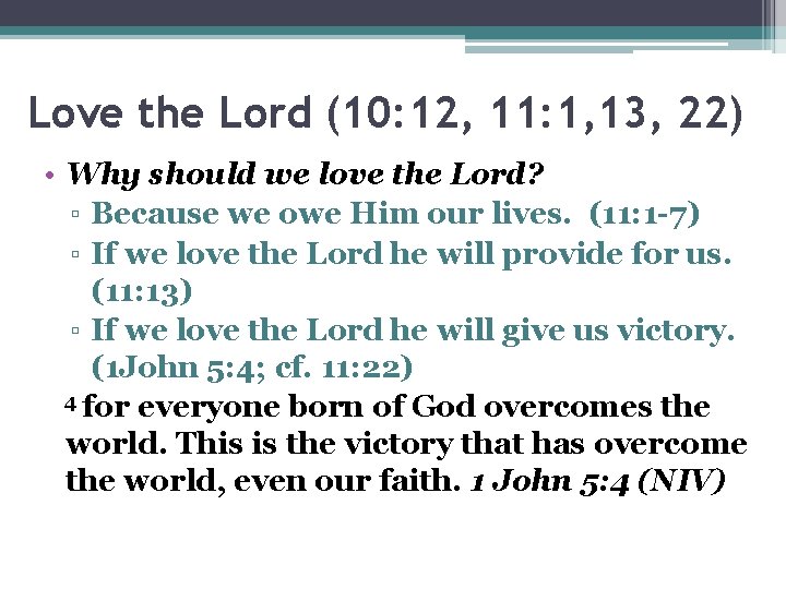 Love the Lord (10: 12, 11: 1, 13, 22) • Why should we love