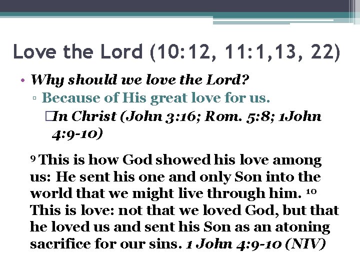 Love the Lord (10: 12, 11: 1, 13, 22) • Why should we love