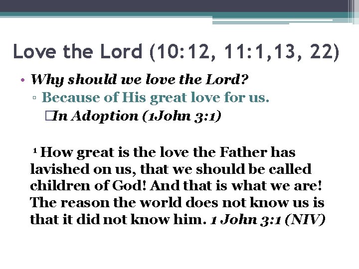 Love the Lord (10: 12, 11: 1, 13, 22) • Why should we love