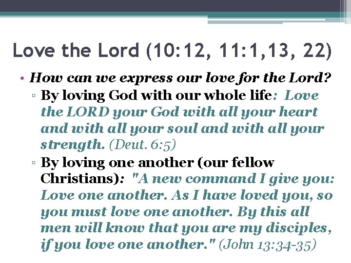 Love the Lord (10: 12, 11: 1, 13, 22) • How can we express