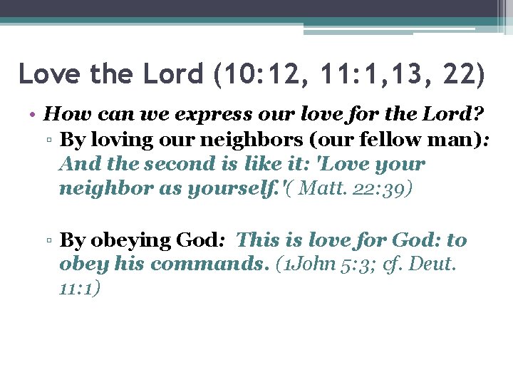 Love the Lord (10: 12, 11: 1, 13, 22) • How can we express