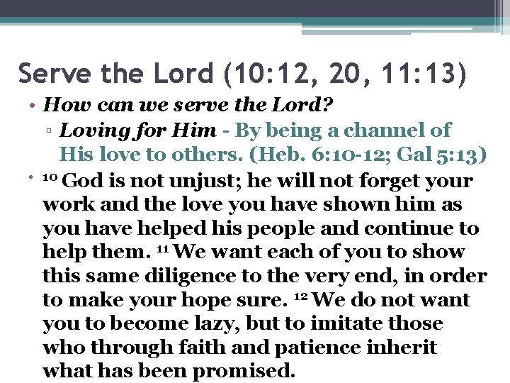 Serve the Lord (10: 12, 20, 11: 13) • How can we serve the