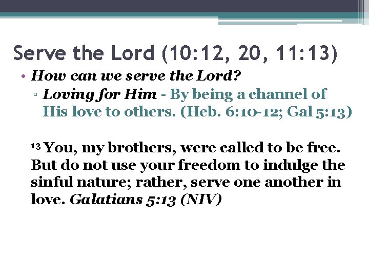 Serve the Lord (10: 12, 20, 11: 13) • How can we serve the