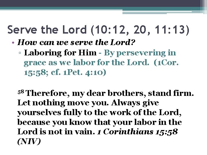 Serve the Lord (10: 12, 20, 11: 13) • How can we serve the