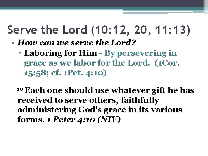 Serve the Lord (10: 12, 20, 11: 13) • How can we serve the