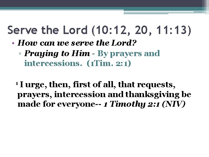 Serve the Lord (10: 12, 20, 11: 13) • How can we serve the