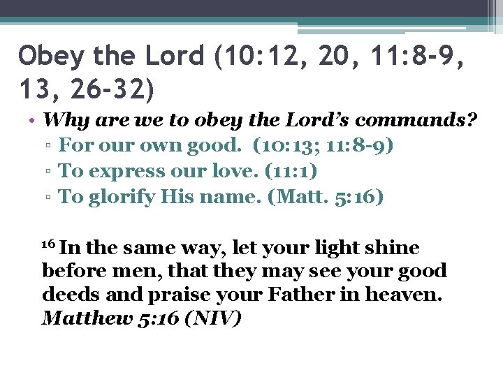 Obey the Lord (10: 12, 20, 11: 8 -9, 13, 26 -32) • Why