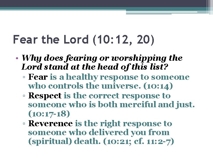 Fear the Lord (10: 12, 20) • Why does fearing or worshipping the Lord