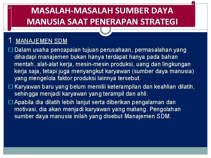 MASALAH-MASALAH SUMBER DAYA MANUSIA SAAT PENERAPAN STRATEGI 1. MANAJEMEN SDM � Dalam usaha pencapaian