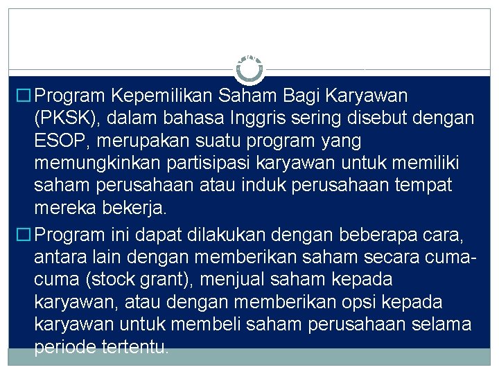 2. Program Kepemilikan Saham Bagi Karyawan � Program Kepemilikan Saham Bagi Karyawan (PKSK), dalam