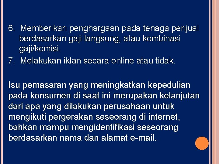 6. Memberikan penghargaan pada tenaga penjual berdasarkan gaji langsung, atau kombinasi gaji/komisi. 7. Melakukan