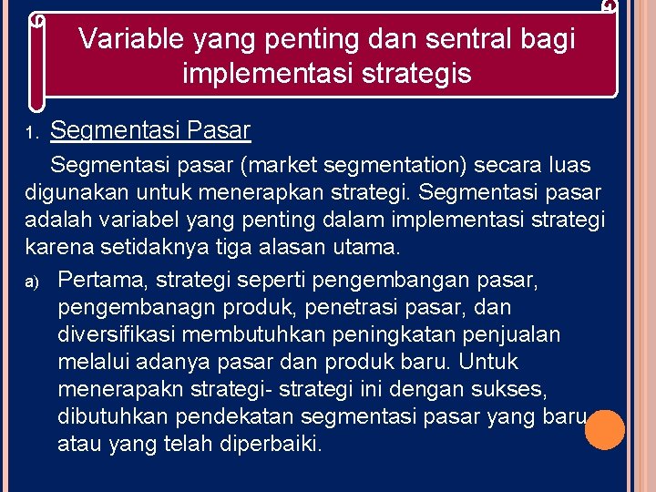 Variable yang penting dan sentral bagi implementasi strategis 1. Segmentasi Pasar Segmentasi pasar (market Variable yang penting dan sentral bagi implementasi strategis 1. Segmentasi Pasar Segmentasi pasar (market