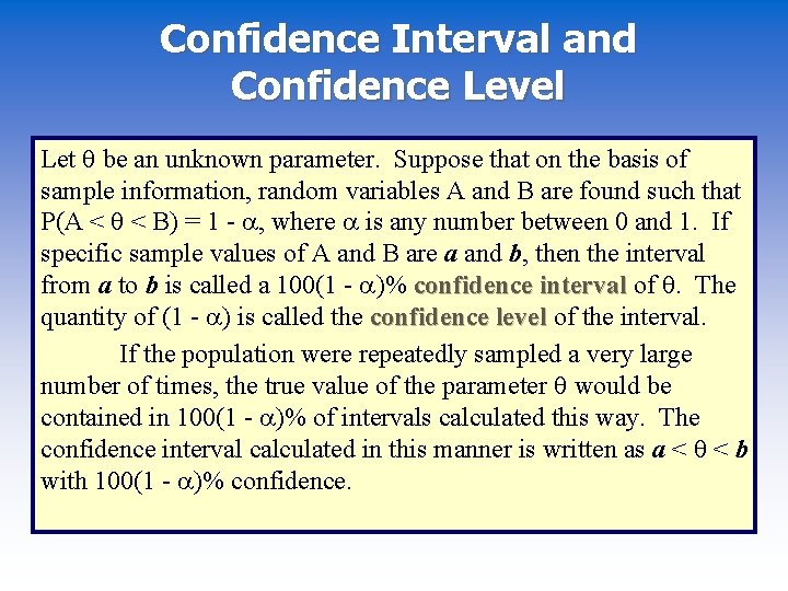 Confidence Interval and Confidence Level Let be an unknown parameter. Suppose that on the