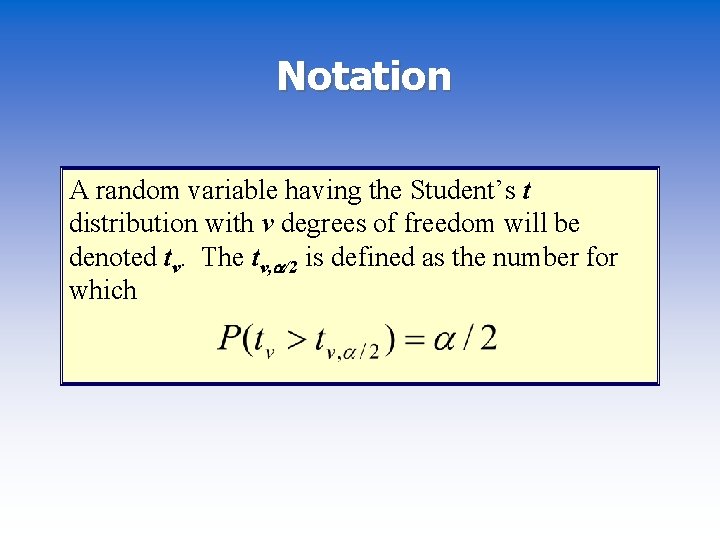 Notation A random variable having the Student’s t distribution with v degrees of freedom