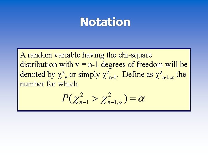 Notation A random variable having the chi-square distribution with v = n-1 degrees of