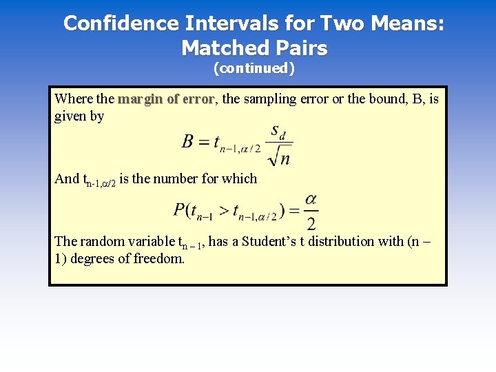 Confidence Intervals for Two Means: Matched Pairs (continued) Where the margin of error, error