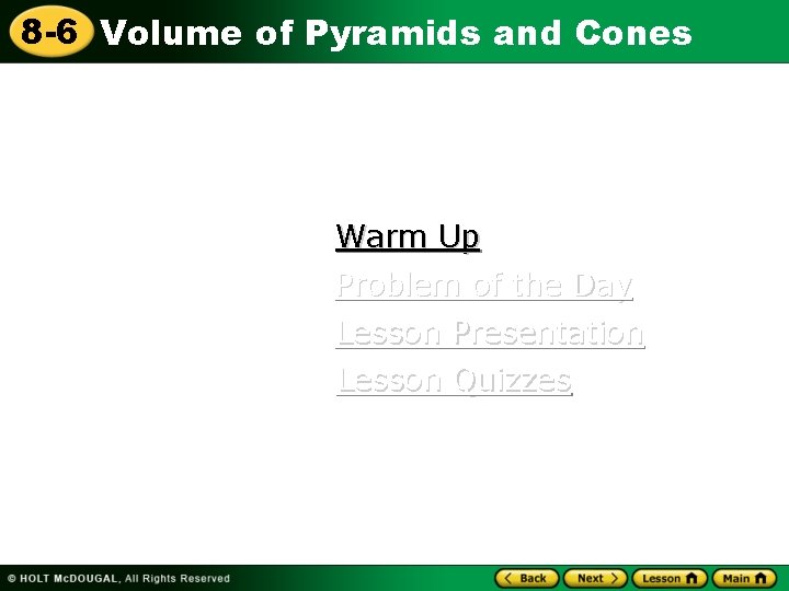 8 -6 Volume of Pyramids and Cones Warm Up Problem of the Day Lesson