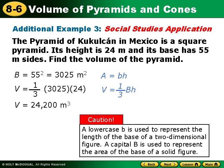 8 -6 Volume of Pyramids and Cones Additional Example 3: Social Studies Application The