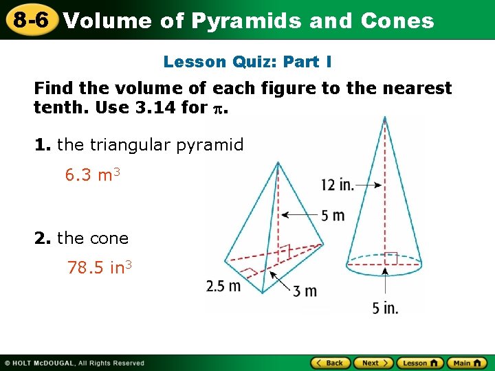 8 -6 Volume of Pyramids and Cones Lesson Quiz: Part I Find the volume