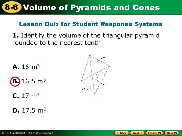 8 -6 Volume of Pyramids and Cones Lesson Quiz for Student Response Systems 1.