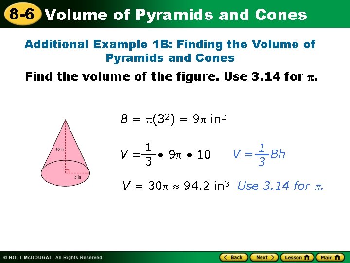 8 -6 Volume of Pyramids and Cones Additional Example 1 B: Finding the Volume