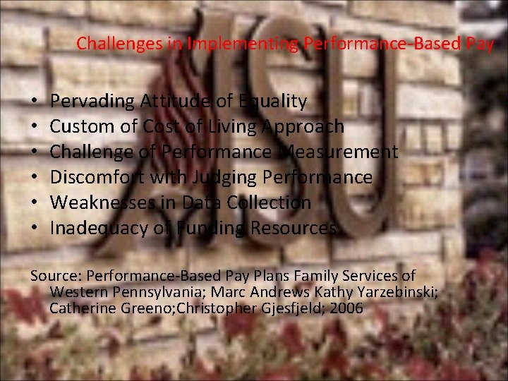 Challenges in Implementing Performance-Based Pay • • • Pervading Attitude of Equality Custom of